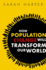 How Population Change Will Transform Our World
