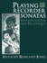 Playing Recorder Sonatas: Interpretation and Technique [Paperback] Rowland-Jones, Anthony
