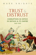 Trust and Distrust: Corruption in Office in Britain and its Empire, 1600-1850