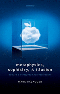 Metaphysics, Sophistry, and Illusion: Toward a Widespread Non-Factualism Format: Hardcover