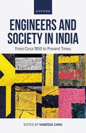 Engineers and Society in India: From Circa 1850 to Present Times
