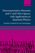 Noncommutative Measures and Lp and Orlicz Spaces, With Applications to Quantum Physics