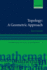 Topology: a Geometric Approach (Oxford Graduate Texts in Mathematics)