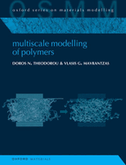 Multiscale Modelling of Polymers (Oxford Series on Materials Modelling)