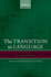 The Transition to Language (Studies in the Evolution of Language)
