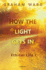 How the Light Gets in: Ethical Life I
