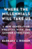 Where the Millennials Will Take Us: a New Generation Wrestles With the Gender Structure
