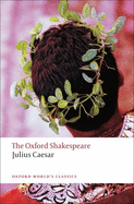 The Oxford Shakespeare: Julius Caesar (Oxford World's Classics)