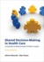 Shared Decision-Making in Health Care: Achieving Evidence-Based Patient Choice (2nd Edn)
