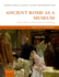 Ancient Rome as a Museum; Power, Identity, and the Culture of Collecting