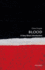 Blood: a Very Short Introduction (Very Short Introductions) (Volume 486)