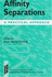 Affinity Separations: a Practical Approach (the ^Apractical Approach Series)