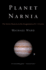 Planet Narnia: the Seven Heavens in the Imagination of C. S. Lewis