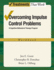 Overcoming Impulse Control Problems: a Cognitive-Behavioral Therapy Program, Workbook (Treatments That Work)