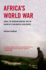 Africa's World War: Congo, the Rwandan Genocide, and the Making of a Continental Catastrophe