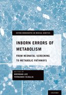 Inborn Errors of Metabolism: From Neonatal Screening to Metabolic Pathways