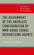 The Assignment of the Absolute Configuration By Nmr Using Chiral Derivatizing Agents