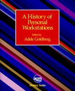 A History of Personal Workstations (Acm Press History Series)