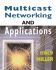 Multicast Networking and Applications