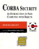 Corba Security: an Introduction to Safe Computing With Objects (the Addison-Wesley Object Technology Series)