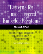 Patterns for Time-Triggered Embedded Systems: Building Reliable Applications With the 8051 Family of Microcontrollers (With Cd-Rom)