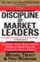 The Discipline of Market Leaders: Choose Your Customers Narrow Your Focus Dominate Your Market