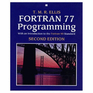 Fortran 77 Programming: With an Introduction to the Fortran 90 Standard (International Computer Science Series)