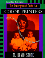 The Underground Guide to Color Printers: Slightly Askew Advice on Getting the Best From Any Color Printer (Underground Guide Series)