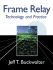 Frame Relay: Techno Logy and Practice