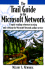 The Trail Guide to Microsoft Network: a Rapid-Reading Reference to Using and Cruising the Microsoft Network Online Service