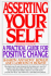 Asserting Yourself: a Practical Guide for Positive Change