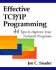 Effective Tcp/Ip Programming: 44 Tips to Improve Your Network Programs