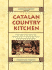 The Catalan Country Kitchen: Food and Wine From the Pyrenees to the Mediterranean Seacoast of Barcelona