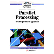 Parallel Processing: the Transputer and Its Applications (International Computer Science Series)