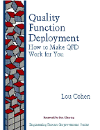 Quality Function Deployment: How to Make QFD Work for You