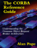 The Corba Reference Guide: Understanding the Common Object Request Broker Architecture