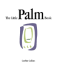 The Little Palm Book-a Gentle Guide to Palm III, IIIX, V and VII Devices