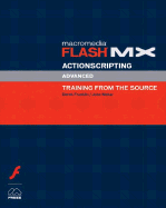 Macromedia Flash Mx Actionscripting: Advanced Training From the Source [With Cdrom]