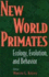 New World Primates: Ecology, Evolution, and Behavior (Foundations of Human Behavior)