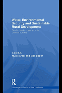 Water, Environmental Security and Sustainable Rural Development: Conflict and Cooperation in Central Eurasia (Routledge Iss Studies in Rural Livelihoods)