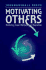 Motivating Others: Nurturing Inner Motivational Resources