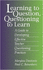 Learning to Question, Questioning to Learn: Developing Effective Teacher Questioning Practices