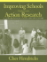Improving Schools Through Action Research + What Every Teacher Should Know About Action Research: a Comprehensive Guide for Educators