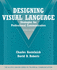 Designing Visual Language: Strategies for Professional Communicators (the Allyn & Bacon Series in Technical Communication)