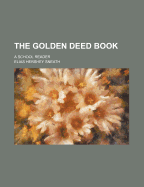 The Golden Deed Book: a School Reader