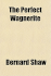 Perfect Wagnerite: a Commentary of the Ring of the Niblungs