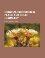 Original Exercises in Plane and Solid Geometry