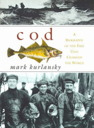 Cod: a Biography of the Fish That Changed the World