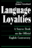 Language Loyalties: a Source Book on the Official English Controversy