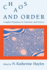Chaos and Order: Complex Dynamics in Literature and Science (New Practices of Inquiry)